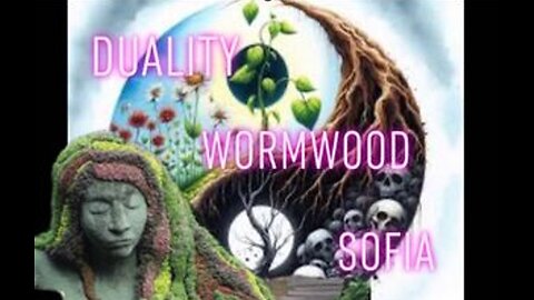 Duality: Wormwood and Sofia