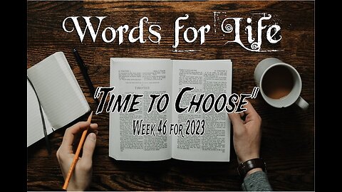 Words for Life: Time to Choose (Week 46)