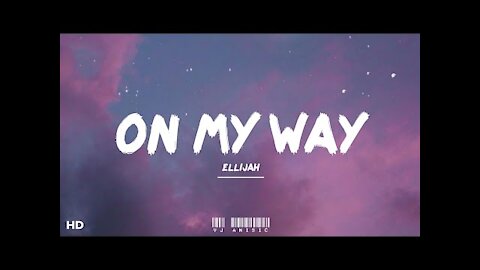 ELLiJah - On My Way (Lyrics) "I'll be on my way" (tiktok slowed remix)