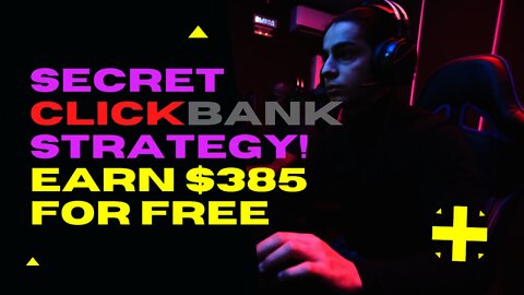 SECRET CLICKBANK STRATEGY To Earn You $385 For Free, Affiliate Marketing, Free Traffic, ClickBank