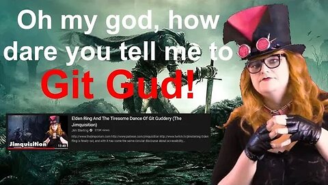 Jim Sterling Loses It over being told to GIT GUD at Elden Ring