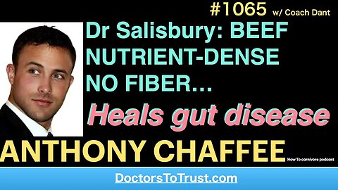 ANTHONY CHAFFEE a | Dr Salisbury: BEEF—NUTRIENT-DENSE—NO FIBER…Heals gut disease