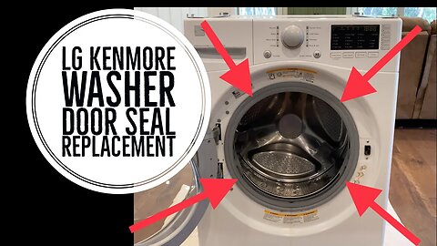 LG Kenmore Washer Door Boot Seal Replacement Fix Leaking