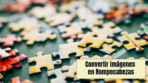 Convertir imágenes en rombecabezas o puzzles de forma gratuita