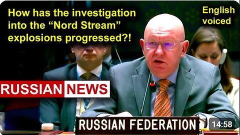How has the investigation into the Nord Stream explosions progressed?! Nebenzya, Russia