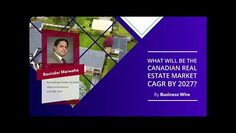 What Will Be The Canadian Real Estate Market CAGR By 2027? || Canada Housing || GTA Market Update ||