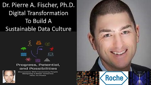 Dr. Pierre A. Fischer, Ph.D. - Roche - Digital Transformation To Build A Sustainable Data Culture