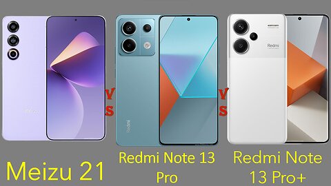 Meizu 21 vs Redmi Note 13 Pro vs Redmi Note 13 Pro Plus | Full Comparison | @technoideas360