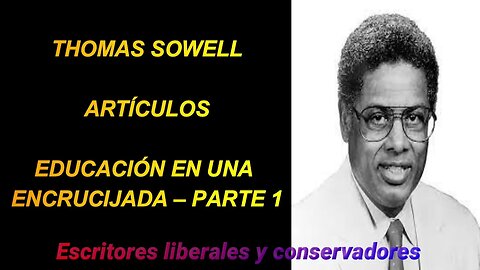 Thomas Sowell - Educación en una encrucijada – parte 1