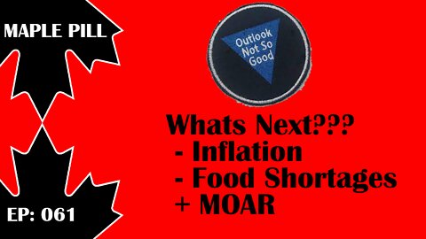 Maple Pill Ep 061 - Inflation, Food Shortages, Higher Interest Rates? What's Next for Canada