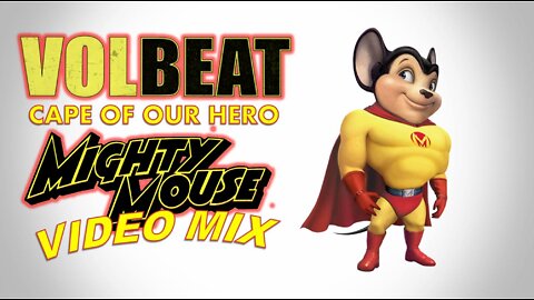 Volbeat- Cape of Our Hero (Mighty Mouse Video Mix)