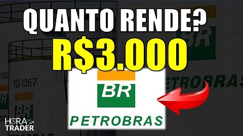 🔵 Dividendos PETR4: Quanto rende R$3.000,00 investidos em Petrobrás (PETR4)? PETR4 VALE A PENA?