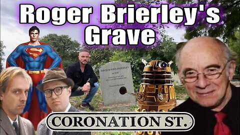 Roger Brierley's Grave - Famous Graves Actor - Superman 2, Coronation Street, Bottom, Dr Who