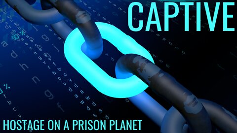 Captive - Held Hostage on a Prison Planet