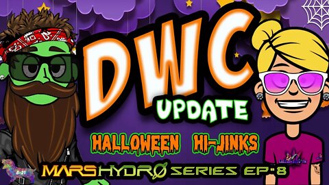 Halloween Hi-Jinks..DWC Update (Mars Hydro Series #8)