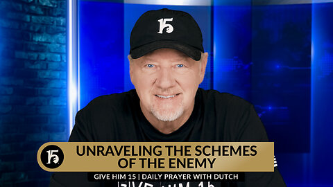 Unraveling The Schemes Of The Enemy | Give Him 15: Daily Prayer with Dutch
