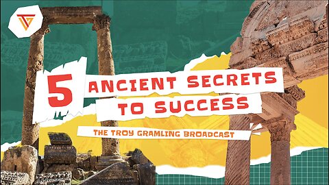 The Troy Gramling Broadcast: 5 Ancient Secrets To Sucess