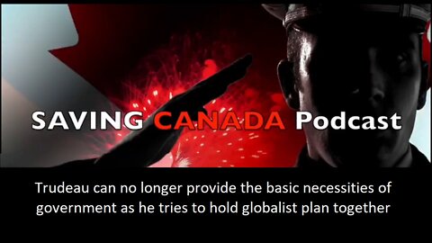 SCP98 - Trudeau can't provide basic functions of government as globalist plans fall apart