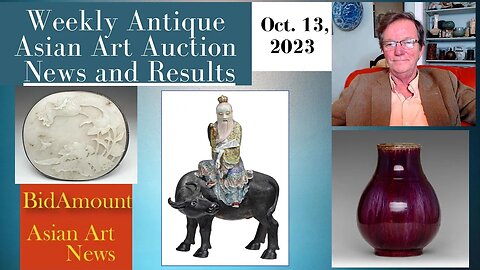 Weekly Antique Chinese and Asian Art Auction News, Oct. 13, 2023
