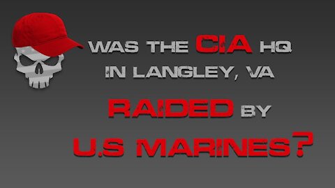 Was the CIA HQ in Langley, VA Raided by US Marines?