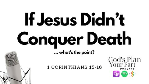 1 Corinthians 15-16 | Exploring Resurrection, Faith, and Generosity in Early Christianity