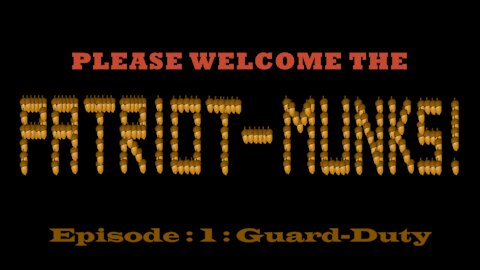 The Patriot-Munks! Episode 1: Guard-Duty