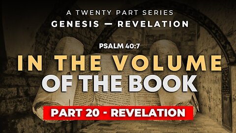 Part 20 - Revelation! THRU the BIBLE in 20 WEEKS!!!