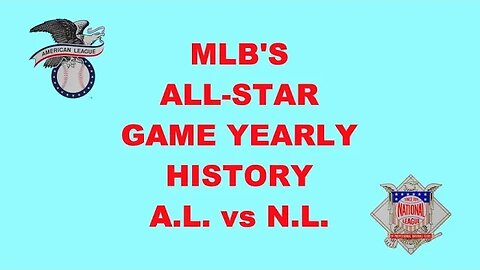 MLB's All-Star Game Yearly History - A.L. vs N.L.