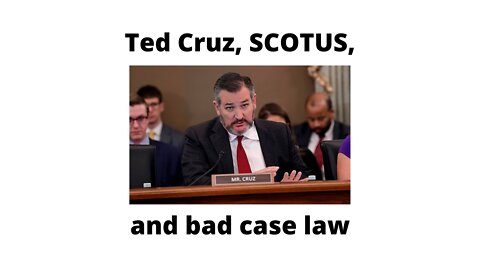 Ted Cruz and bad SCOTUS case law