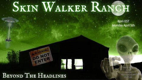Beyond The Headlines Ep.004 "Skin Walker Ranch"