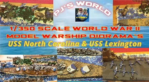 1/350 Scale World War II Model Warship Diorama's USS North Carolina & USS Lexington Part 1 of 4