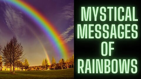 The Multicolored Tapestry: Mystical Messages of Rainbows