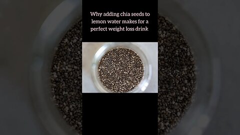 Why adding chia seeds to lemon water makes for a perfect weight loss drink #weightlossshort