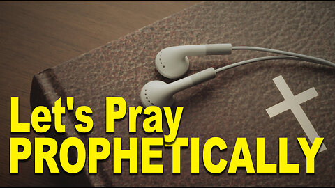 Let's Pray Prophetically