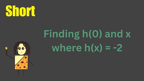 Functions: Finding h(0) and x when h(x) = -2