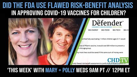 The FDA Used Flawed Risk-Benefit Analysis in Approving COVID-19 Vaccines for Children – Mary Holland, Children's Health Defense TV