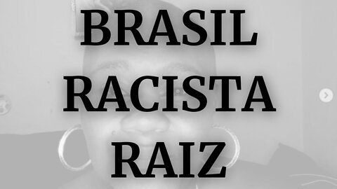 Brasil racista raiz