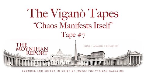 The Vigano Tapes #7: "Chaos Manifests Itself"