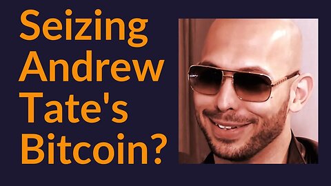 Seizing Andrew Tate's Bitcoin?