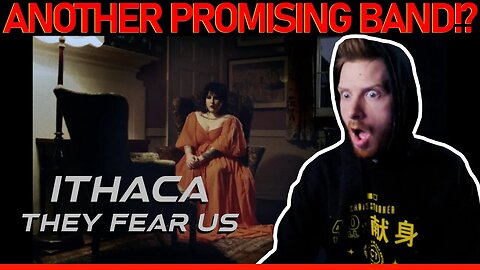 Pleasantly Surprised! ITHACA - THEY FEAR US reaction