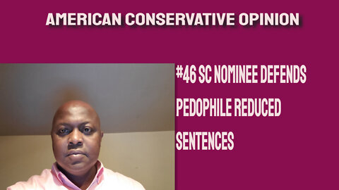 #46 SC nominee defends Pedophile sentences