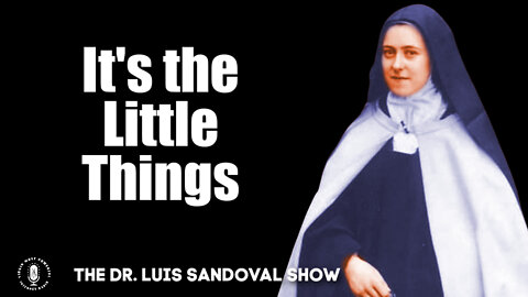 23 Jun 22, The Dr. Luis Sandoval Show: It's the Little Things