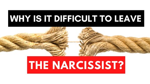 When to Leave the Narcissist? Why is it So Difficult to Go No Contact?