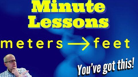 Convert Meters to Feet Video Dimensional Analysis - 1 Minute Lesson (Made Extremely EASY!)
