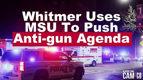 Whitmer Uses MSU Shooting to Push Anti-gun Agenda