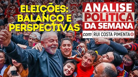 Eleições: balanço e perspectivas - Análise Política da Semana, com Rui Costa Pimenta - 05/11/22