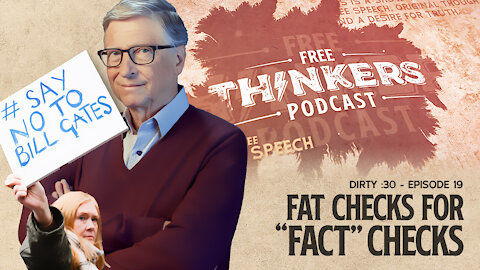 Fat Checks for "Fact" Checks | Free Thinkers Dirty :30 | Ep 19