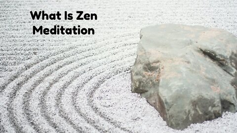 What Is Zen Meditation ?