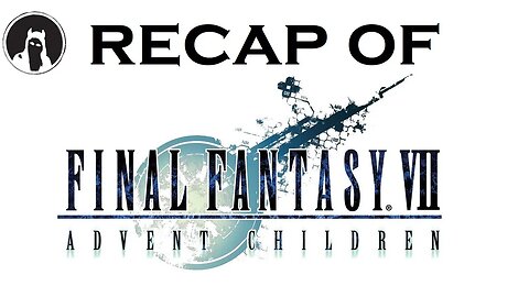 Recap of Final Fantasy VII: Advent Children [Complete] (RECAPitation)