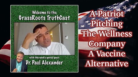 Dr Paul Alexander ~ A Patriot Pitching The Wellness Company ~ A Vaccine Alternative